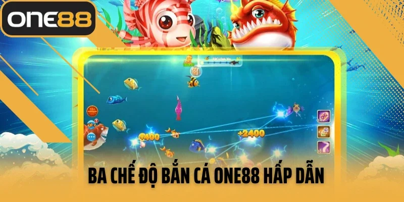 Ba chế độ bắn cá One88 hấp dẫn dành cho người chơi