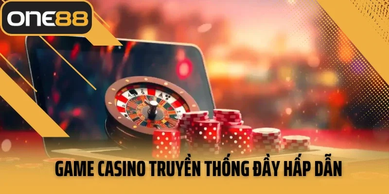 Game casino truyền thống đầy hấp dẫn