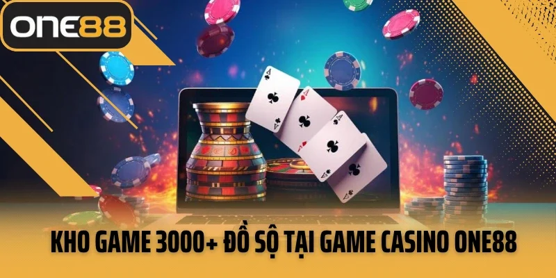 Kho game 3000+ đồ sộ tại Game casino ONE88