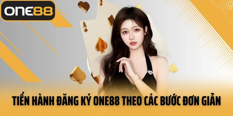 Tiến hành đăng ký ONE88 theo các bước đơn giản